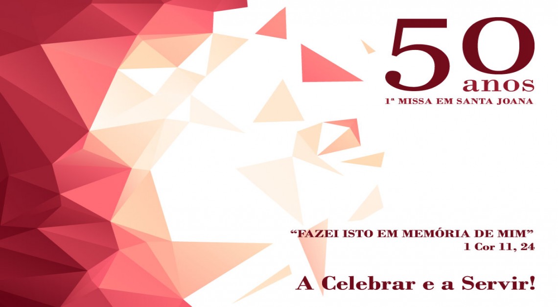 Celebramos os 50 Anos da 1ª Missa do Padre Adérito em terras de Santa Joana